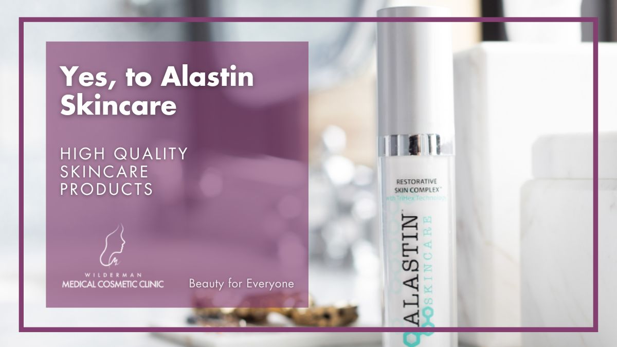 Yes, to Alastin Skincare: High quality Skincare products - Wilderman Cosmetic Clinic