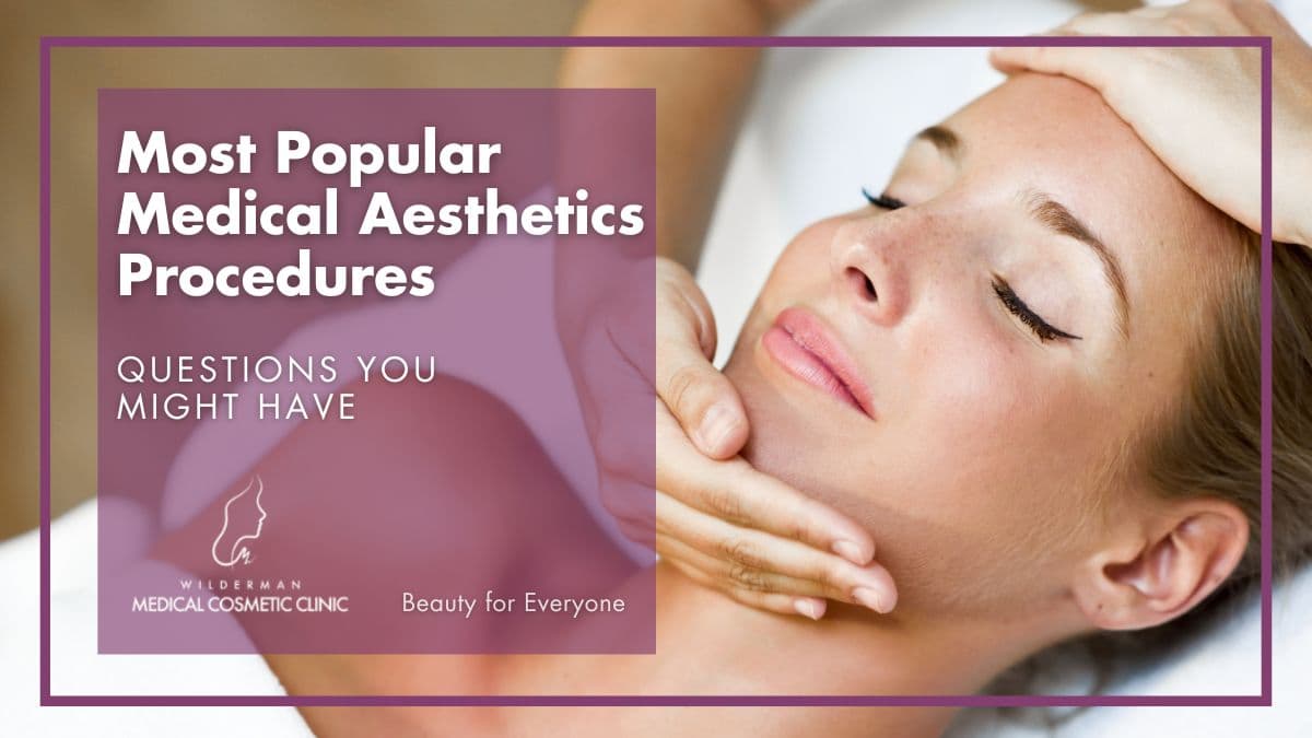 Most Popular Medical Aesthetics Procedures - Woman getting a Medical Cosmetic Procedure