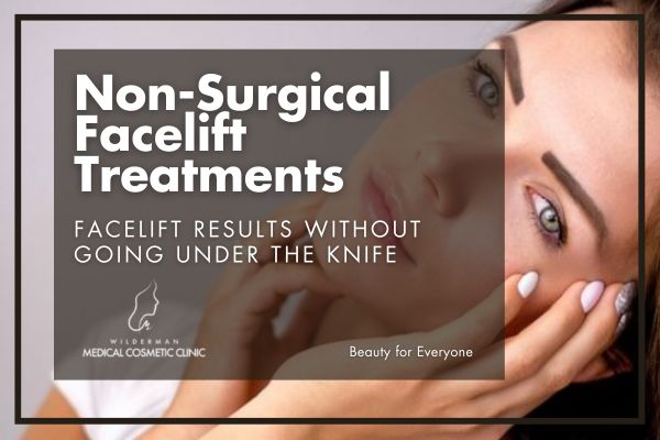 Non-Surgical Facelift Treatments - Woman and Cosmetic Treatment results