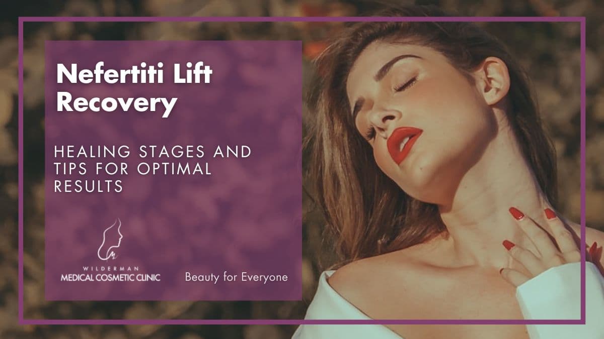 Nefertiti Lift Recovery - Wilderman Medical Cosmetic Clinic