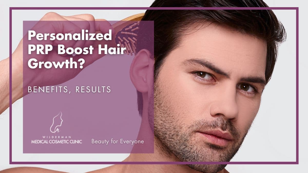 Personalized PRP Boost Hair Growth: Benefits, Results