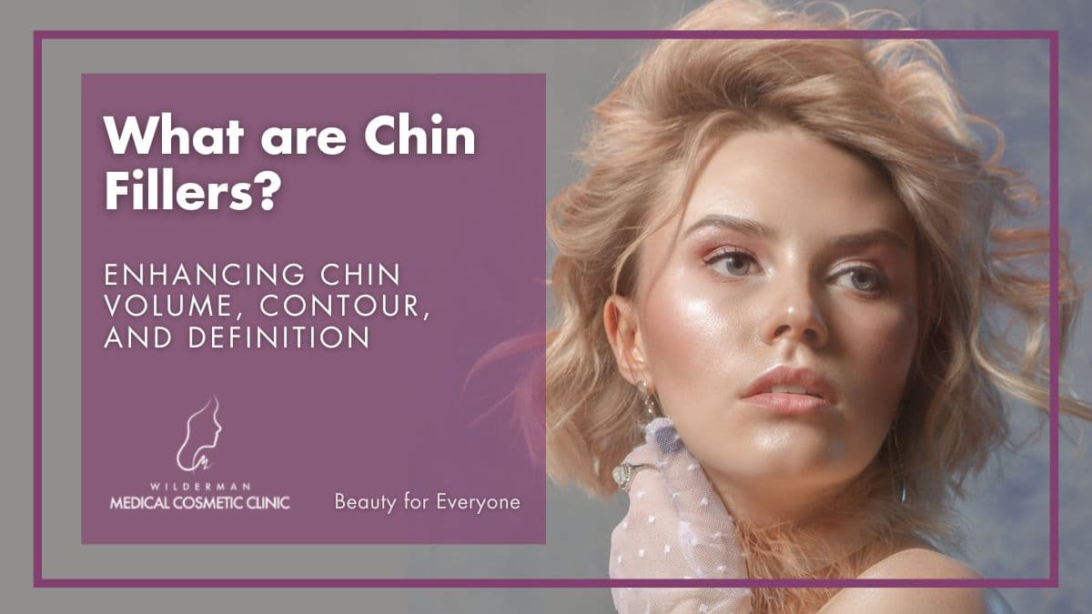 What are Chin Fillers? - Enhancing chin volume, contour, and definition