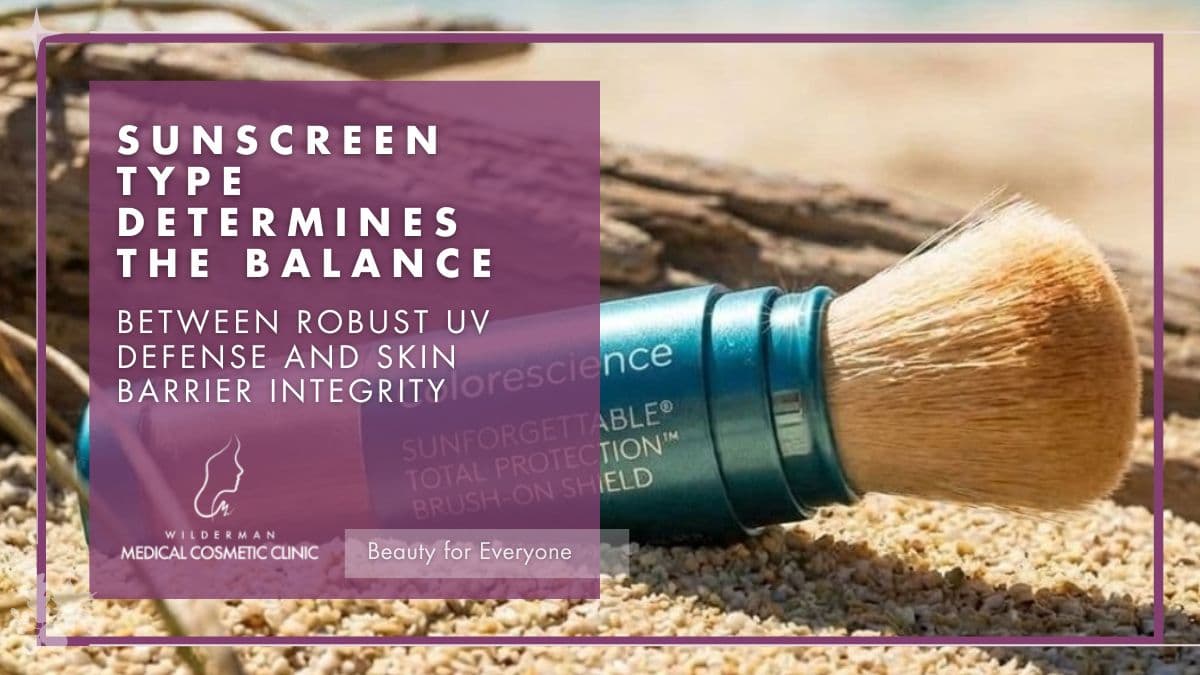 — WCC BLOG — Sunscreen Type Determines the Balance Between Robust UV Defense and Skin Barrier Integrity – Sunscreen Type Determines the Balance Between Robust UV Defense and Skin Barrier Integrity - -- Wilderman Cosmetic Clinic
