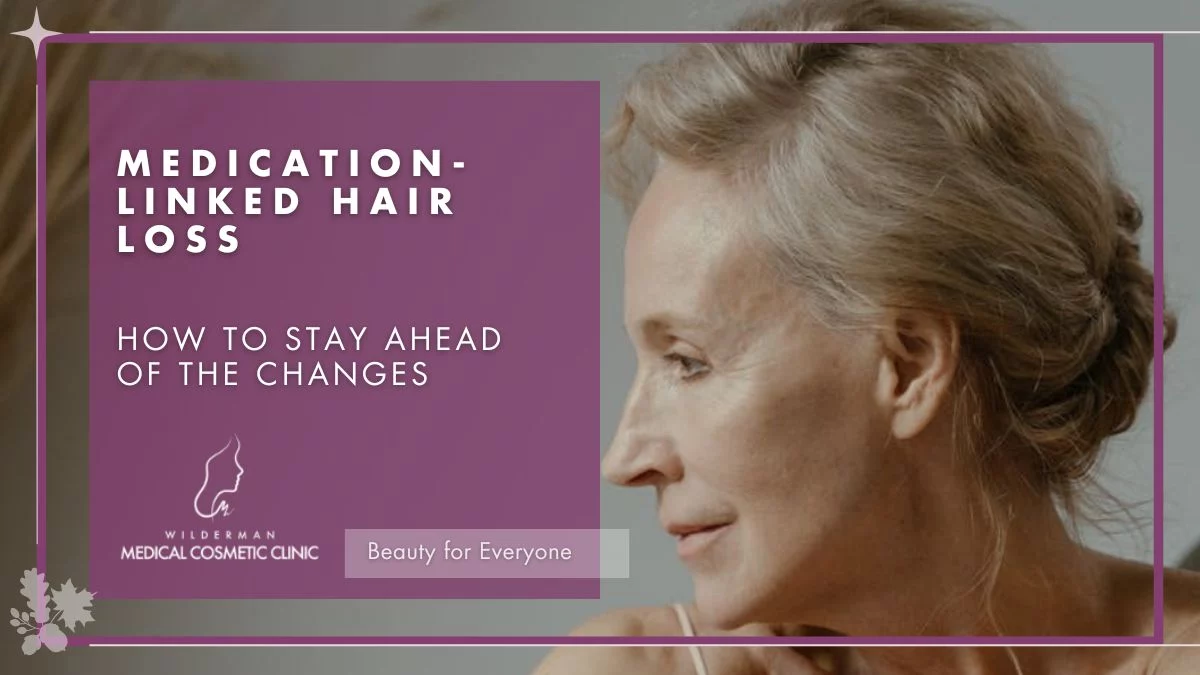 -- WCC BLOG -- Medication-Linked Hair Loss. How to Stay Ahead of the Changes